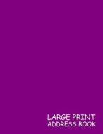 Large Print Address Book: Purple, 3 Addresses Per Page - 300 Address - Great Quality Super Easy to Read - (Letter Size 8.5 X 11 Inches) 100 Page di Life Notebooks edito da Createspace Independent Publishing Platform