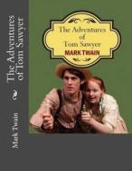 The Adventures of Tom Sawyer di Mark Twain edito da Createspace Independent Publishing Platform
