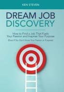 Dream Job Discovery di Steven Ken Steven edito da Balboa Press
