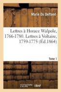 Lettres Horace Walpole, 1766-1780. Lettres Voltaire, 1759-1775. Tome 1 di Du Deffand-M edito da Hachette Livre - BNF