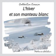 L'hiver et son manteau blanc di Mélanie Lebihain edito da Books on Demand