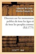 Discours Sur Les Monumens Publics de Tous Les ges Et de Tous Les Peuples Connus di Lubersac de Livron-C edito da Hachette Livre - BNF