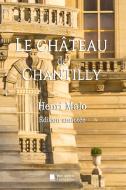 Le château de Chantilly di Henri Malo edito da Mon Autre Librairie