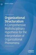 Organizational Structuralism di Kostas Langas edito da Springer International Publishing AG