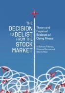 The Decision to Delist from the Stock Market di Barbara Fidanza, Ottorino Morresi, Alberto Pezzi edito da Springer-Verlag GmbH