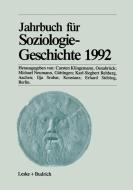 Jahrbuch für Soziologiegeschichte 1992 di Carsten Klingemann, Michael Neumann, Karl-Siegbert Rehberg, Ilja Srubar, Erhard Stölting edito da VS Verlag für Sozialwissenschaften
