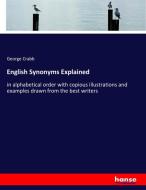 English Synonyms Explained di George Crabb edito da hansebooks