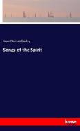 Songs of the Spirit di Isaac Rieman Baxley edito da hansebooks