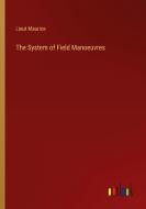 The System of Field Manoeuvres di Lieut Maurice edito da Outlook Verlag