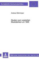 Wehrmeyer, A: Studien zum russischen Musikdenken um 1920 di Andreas Wehrmeyer edito da Lang, Peter GmbH