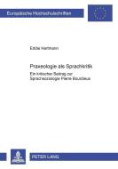 Praxeologie als Sprachkritik di Eddie Hartmann edito da Lang, Peter GmbH