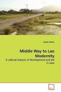 Middle Way to Lao Modernity di Lynda Achren edito da VDM Verlag