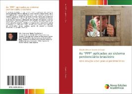 As "PPP" aplicadas ao sistema penitenciário brasileiro di Cláudio Alencar Soares de Souza edito da Novas Edições Acadêmicas