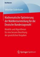 Mathematische Optimierung der Wahlkreiseinteilung für die Deutsche Bundestagswahl di Sebastian Goderbauer edito da Springer Fachmedien Wiesbaden