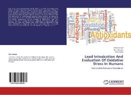 Lead Intoxication And Evaluation Of Oxidative Stress In Humans di Zahra Batool, Asma Haque, Sana Sadiq edito da LAP Lambert Academic Publishing