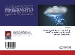 Investigations of Lightning and Thunderstorms over North East India di Rakesh Roy edito da LAP Lambert Academic Publishing
