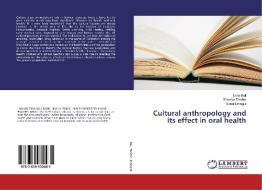 Cultural anthropology and its effect in oral health di Esha Bali, Shourya Tandon, Sonal Dhingra edito da LAP Lambert Academic Publishing