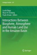 Interactions Between Biosphere, Atmosphere and Human Land Use in the Amazon Basin edito da Springer Berlin Heidelberg