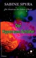 Der Hyperraum-Schläfer di Sabine Spyra edito da Books on Demand