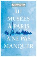 111 Musées à Paris à ne pas manquer di Anne Carminati, James Wesolowski edito da Emons Verlag