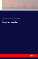 Goethes Werke di Johann Wolfgang von Goethe, Moritz Ehrlich, Ludwig Geiger edito da hansebooks