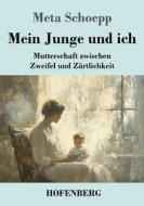 Mein Junge und ich di Meta Schoepp edito da Henricus - Edition Deutsche Klassik GmbH, Berlin