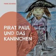 Pirat Paul und das Kaninchen di Frank Zacharias edito da Books on Demand