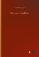 Wives and Daughters di Elizabeth Gaskell edito da Outlook Verlag
