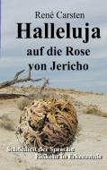 Halleluja auf die Rose von Jericho di René Carsten edito da Books on Demand