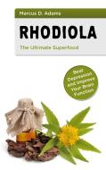 Rhodiola - The Ultimate Superfood di Marcus D. Adams edito da Books on Demand