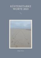 Küstenstarke Worte 2023 di Holger Peters edito da Books on Demand