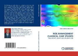 RISK MANAGEMENT CLASSICAL CASE STUDIES di JOHN CHIBAYA MBUYA PhD edito da LAP Lambert Acad. Publ.