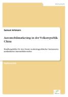 Automobilmarketing in der Volksrepublik China di Samuel Artmann edito da Diplom.de