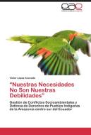 "Nuestras Necesidades No Son Nuestras Debilidades" di Víctor López Acevedo edito da EAE
