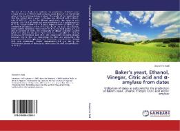 Baker's yeast, Ethanol, Vinegar, Citric acid and a-amylase from dates di Acourene Said edito da LAP Lambert Academic Publishing