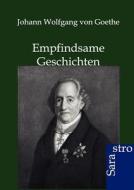 Empfindsame Geschichten di Johann Wolfgang von Goethe edito da Sarastro GmbH