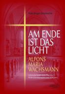 AM ENDE IST DAS LICHT di Hans-Jürgen Schumacher edito da Edition Pommern