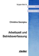 Arbeitszeit und Betriebsverfassung di Christina Georgiou edito da Verlag für Recht und Kommunikation KG