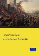 Geschichte der Kreuzzüge di Johann Sporschil edito da Verlag der Wissenschaften