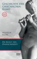 Geschichte der Griechischen Kunst. Band 3 di Wilhelm Klein edito da Severus Verlag