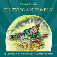 Der Zwerg aus dem Berg. di Michael Schuster edito da Mironde.com