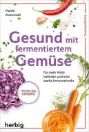 Gesund mit fermentiertem Gemüse di Martin Auerswald edito da Herbig