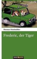 Frederic, der Tiger di Thomas PD Dr. Nisslmüller edito da novum publishing