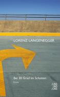 Bei 30 Grad im Schatten di Lorenz Langenegger edito da Jung und Jung Verlag GmbH