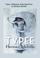 Typee A Romance Of The South Seas di Melville Herman Melville edito da Ishi Press