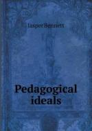 Pedagogical Ideals di Jasper Bennett edito da Book On Demand Ltd.