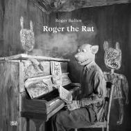 Roger Ballen: Roger The Rat edito da Rahnama