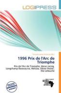 1996 Prix De L\'arc De Triomphe edito da Log Press