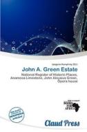 John A. Green Estate edito da Claud Press