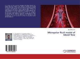 Micropolar fluid model of blood flow di Ajaz Ahmad Dar edito da LAP Lambert Academic Publishing